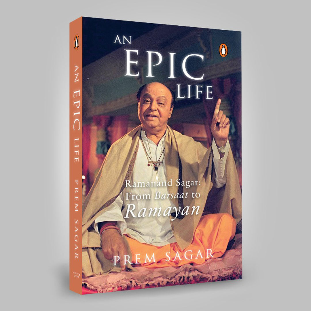 An Epic Life- Ramanand Sagar